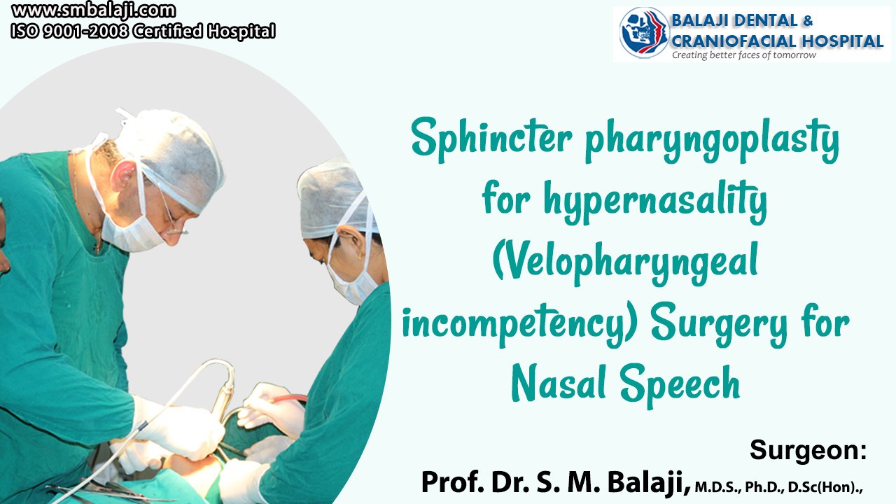 Sphincter pharyngoplasty for hypernasality (Velopharyngeal incompetency) Surgery for Nasal Speech