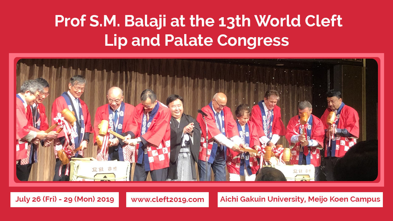 Prof SM Balaji, an eminent Chennai-based Oral and Craniofacial Surgeon attended the 13th World Cleft Lip and Palate Congress held in Nagoya, Japan