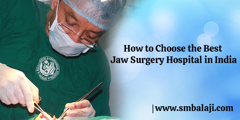 How to Choose the Best Jaw Surgery Hospital in India